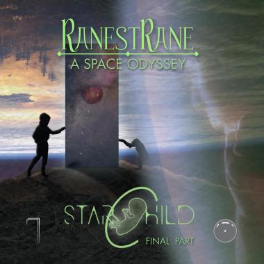 RanestRane -  A Space Odyssey, Final Part Starchild